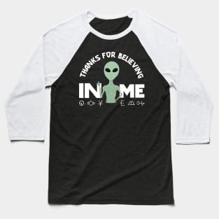 Funny alien thanks for believing in me Baseball T-Shirt